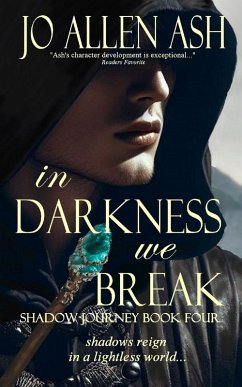 Cover In Darkness We Break - Shadow Journey Series Book Four