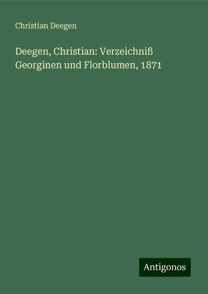 Deegen, Christian: Verzeichniß Georginen und Florblumen, 1871