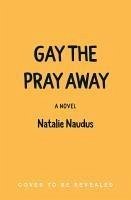 Gay the Pray Away - Naudus, Natalie