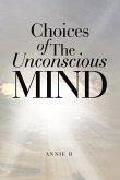 Choices of The Unconscious Mind Choices of The Unconscious Mind