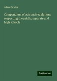 Compendium of acts and regulations respecting the public, separate and high schools