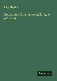 Descrizione di un nuovo tagliafoglie pei bachi - Magrini, Luigi