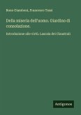 Della miseria dell'uomo. Giardino di consolazione. Della miseria dell'uomo. Giardino di consolazione.