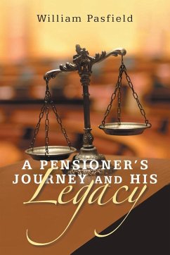 A PENSIONER'S JOURNEY AND HIS LEGACY - Pasfield, William