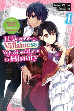 Cover I'll Become a Villainess Who Goes Down in History, Vol. 1 (Novel)