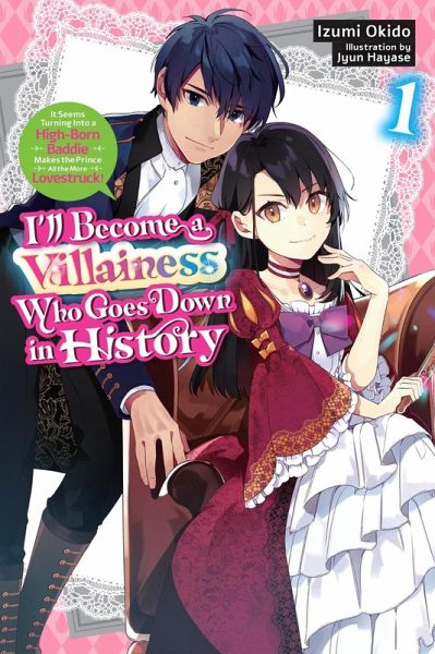 I'll Become a Villainess Who Goes Down in History, Vol. 1 (Novel) I'll Become a Villainess Who Goes Down in History, Vol. 1 (Novel)