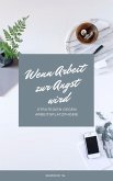 Wenn Arbeit zur Angst wird (eBook, ePUB)