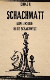 Schachmatt - dein Einstieg in die Schachwelt (eBook, ePUB) Schachmatt - dein Einstieg in die Schachwelt (eBook, ePUB)