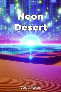 Neon Desert (eBook, ePUB) - Vega Yates