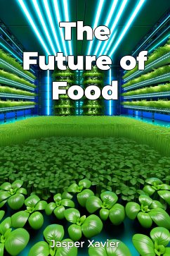 The Future of Food (eBook, ePUB) - Xavier, Jasper