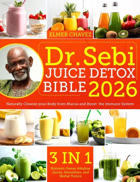 The Dr. Sebi Juice Detox Bible (eBook, ePUB)