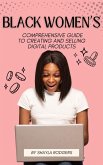Black Women's Comprehensive Guide to Creating and Selling Digital Products (eBook, ePUB)