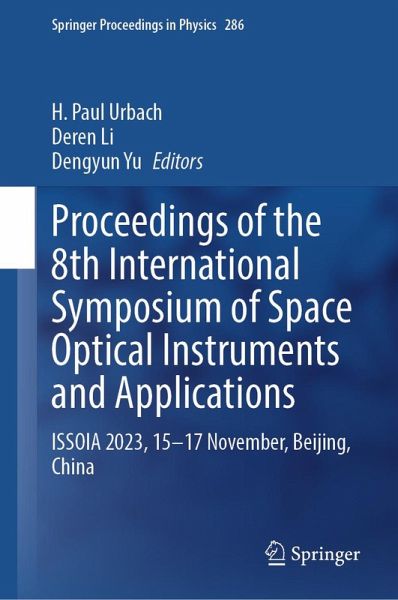 Proceedings of the 8th International Symposium of Space Optical Instruments and Applications (eBook, PDF) Proceedings of the 8th International Symposium of Space Optical Instruments and Applications (eBook, PDF)