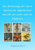Die Bedeutung der Tarot Karten im Allgemeinen und für die Liebe und die Finanzen (eBook, ePUB)