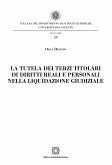 La tutela dei terzi titolari di diritti reali e personali nella liquidazione giudiziale (eBook, PDF) La tutela dei terzi titolari di diritti reali e personali nella liquidazione giudiziale (eBook, PDF)