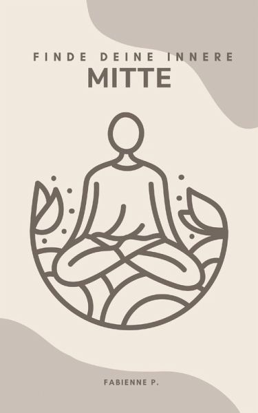 Finde deine innere Mitte (eBook, ePUB) Finde deine innere Mitte (eBook, ePUB)