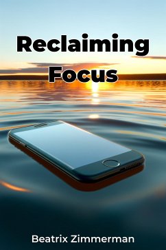 Reclaiming Focus (eBook, ePUB) - Zimmerman, Beatrix