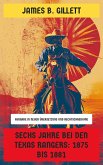 Sechs Jahre bei den Texas Rangers: 1875 bis 1881 (eBook, ePUB) Sechs Jahre bei den Texas Rangers: 1875 bis 1881 (eBook, ePUB)