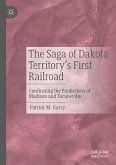 The Saga of Dakota Territory's First Railroad (eBook, PDF)