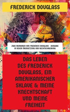 Cover Das Leben des Frederick Douglass, ein amerikanischer Sklave & Meine Knechtschaft und meine Freiheit (eBook, ePUB)