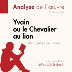 Yvain ou le Chevalier au lion de Chrétien de Troyes (Analyse de l'oeuvre) (MP3-Download) - lePetitLitteraire; Seret,Hadrien; Dossogne,Lou