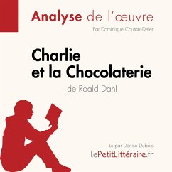 Charlie et la Chocolaterie de Roald Dahl (Analyse de l'oeuvre) (MP3-Download) - lePetitLitteraire; Coutant-Defer,Dominique; Biehler,Johanna