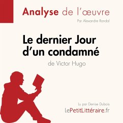 Le Dernier Jour d'un condamné de Victor Hugo (Analyse de l'oeuvre) (MP3-Download) - lePetitLitteraire; Randal,Alexandre; Hellin,Florence