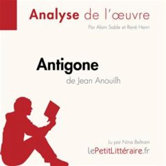 Antigone de Jean Anouilh (Analyse de l'œuvre) (MP3-Download) - lePetitLitteraire; Sable,Alainl; Henri, René