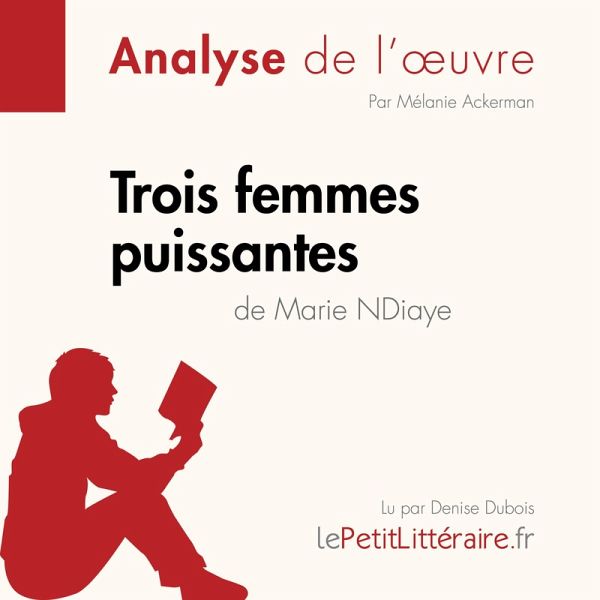 Trois femmes puissantes de Marie NDiaye (Fiche de lecture) (MP3-Download) Trois femmes puissantes de Marie NDiaye (Fiche de lecture) (MP3-Download)