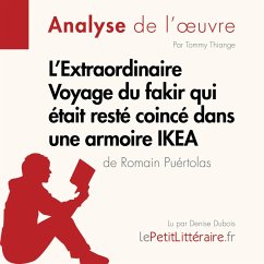 L'Extraordinaire Voyage du fakir qui était resté coincé dans une armoire IKEA de Romain Puértolas (Analyse de l'oeuvre) (MP3-Download) - lePetitLitteraire; Thiange,Tommy; Carrein,Kelly