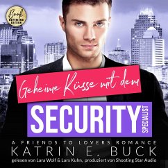 Geheime Küsse mit dem Security-Specialist: A Friends to Lovers Romance (MP3-Download) - Buck, Katrin Emilia