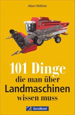 Cover 101 Dinge, die man über Landmaschinen wissen muss 