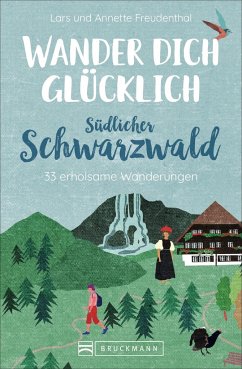 Wander dich glücklich - südlicher Schwarzwald (Mängelexemplar) - Freudenthal, Lars;Freudenthal, Annette Wander dich glücklich - südlicher Schwarzwald (Mängelexemplar) - Freudenthal, Lars;Freudenthal, Annette