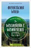 Wochenend und Wohnmobil - Kleine Auszeiten Bayerischer Wald  (Restauflage)