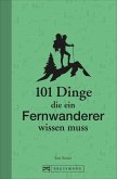 101 Dinge, die ein Fernwanderer wissen muss  (Restauflage)