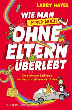 Die explosive Zeitreise mit der Bratpfanne des Todes / Wie man ohne Eltern überlebt Bd.2 (Mängelexemplar) - Hayes, Larry