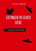 Gefangen in seiner Liebe Gefangen in seiner Liebe