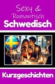 50 Sexy und Romantische Kurzgeschichten auf Schwedisch   Deutsche und Schwedische Kurzgeschichten Nebeneinander