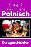 50 Sexy und Romantische Kurzgeschichten auf Polnisch   Deutsche und Polnische Kurzgeschichten Nebeneinander