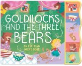 Goldilocks and the Three Bears Goldilocks and the Three Bears