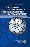 Interkulturelle Konstellationen in der deutschsprachigen Gegenwartsliteratur Interkulturelle Konstellationen in der deutschsprachigen Gegenwartsliteratur