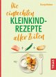 Die einfachsten Kleinkind-Rezepte aller... - Bild 1