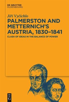 Cover Palmerston and Metternich's Austria, 1830-1841