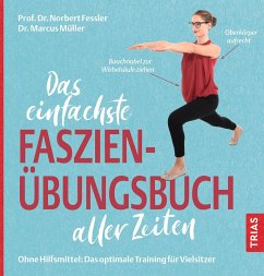 Das einfachste Faszien-Übungsbuch aller Zeiten - Fessler, Norbert; Müller, Marcus