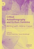 Critical Autoethnography and Écriture Feminine Critical Autoethnography and Écriture Feminine