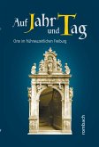 Auf Jahr und Tag. Orte im frühneuzeitlichen Freiburg Auf Jahr und Tag. Orte im frühneuzeitlichen Freiburg