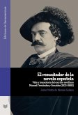 El resucitador de la novela española : vida y trayectoria del escritor sevillano Manuel Fernández y González (1821-1888) El resucitador de la novela española : vida y trayectoria del escritor sevillano Manuel Fernández y González (1821-1888)