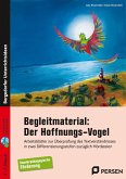 Begleitmaterial: Der Hoffnungsvogel Begleitmaterial: Der Hoffnungsvogel