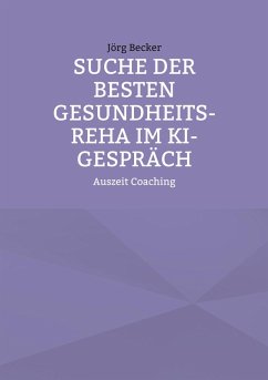 Suche der besten Gesundheits-REHA im KI-Gespräch - Becker, Jörg