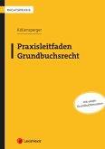 Praxisleitfaden Grundbuchsrecht Praxisleitfaden Grundbuchsrecht
